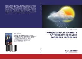 Komfortnost' klimata Altajskogo kraya dlya zdorov'ya naseleniya di Irina Arhipova edito da LAP Lambert Academic Publishing