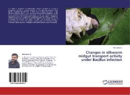 Changes in silkworm midgut transport activity under Bacillus infection di Mahadeva A. edito da LAP Lambert Academic Publishing