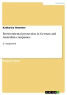 Environmental protection in German and Australian companies di Katharina Hemmler edito da GRIN Publishing