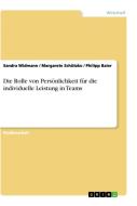 Die Rolle von Persönlichkeit für die individuelle Leistung in Teams di Sandra Widmann, Margarete Schützko, Philipp Baier edito da GRIN Verlag