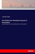 Das Studium der Hebräischen Sprache in Deutschland di Ludwig Geiger edito da hansebooks