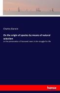 On the origin of species by means of natural selection di Charles Darwin edito da hansebooks
