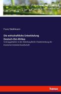 Die wirtschaftliche Entwickelung Deutsch-Ost-Afrikas di Franz Stuhlmann edito da hansebooks