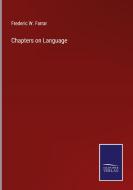Chapters on Language di Frederic W. Farrar edito da Salzwasser-Verlag