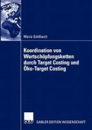 Koordination von Wertschöpfungsketten durch Target Costing und Öko-Target Costing di Maria Goldbach edito da Deutscher Universitätsvlg