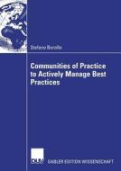 Communities of Practice to Actively Manage Best Practices di Stefano Borzillo edito da Deutscher Universitätsverlag