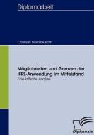 Möglichkeiten und Grenzen der IFRS-Anwendung im Mittelstand di Christian Dominik Rath edito da Diplomica Verlag