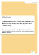 Möglichkeiten der Effizienzsteigerung der Öffentlichkeitsarbeit einer öffentlichen Verwaltung di Michael Henke edito da Diplom.de
