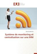 Système de monitoring et centralisation sur une IHM di Dhouha Belkahla edito da Editions universitaires europeennes EUE