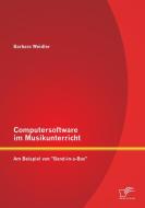 Computersoftware im Musikunterricht: Am Beispiel von "Band-in-a-Box" di Barbara Weidler edito da Diplomica Verlag