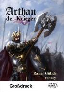 Arthan der Krieger - Großdruck di Rainer Güllich edito da AAVAA Verlag UG
