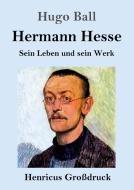 Hermann Hesse (Großdruck) di Hugo Ball edito da Henricus