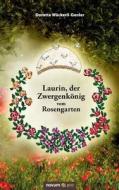 Laurin, der Zwergenkönig vom Rosengarten di Dorette Wäckerli-Genier edito da novum publishing