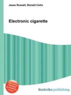 Electronic Cigarette di Jesse Russell, Ronald Cohn edito da Book On Demand Ltd.