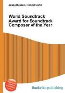 World Soundtrack Award For Soundtrack Composer Of The Year edito da Book On Demand Ltd.