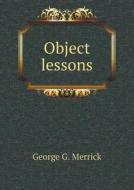 Object Lessons di George G Merrick edito da Book On Demand Ltd.