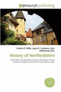 History Of Hertfordshire di #Miller,  Frederic P. Vandome,  Agnes F. Mcbrewster,  John edito da Vdm Publishing House