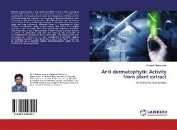 Anti dermatophytic Activity from plant extract di Perumal Manikandan edito da LAP Lambert Academic Publishing