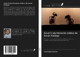 Suluk El aturdimiento místico de Sunan Kalijaga di Fatchullah Zarkasi edito da Ediciones Nuestro Conocimiento