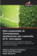 Olio essenziale di Cinnamomun zeylanicum nel controllo di R. microplus di Ildenice Nogurira Monteiro, Victor Elias Mouchrek, Odair Monteiro edito da Edizioni Sapienza