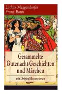 Gesammelte Gutenacht-geschichten Und M Rchen Mit Originalillustrationen di Lothar Meggendorfer, Franz Bonn edito da E-artnow