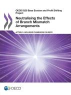 Neutralising the Effects of Branch Mismatch Arrangements, Action 2: Inclusive Framework on Beps di Oecd edito da LIGHTNING SOURCE INC
