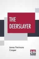 The Deerslayer di James Fenimore Cooper edito da Lector House