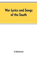 War Lyrics And Songs Of The South di Unknown edito da Alpha Editions
