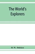 The world's explorers, or, Travels and adventures di H. W edito da ALPHA ED