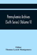 Pennsylvania Archives (Sixth Series) (Volume V) edito da Alpha Editions