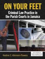On Your Feet di Nadine Atkinson-Flowers edito da Ian Randle Publishers,jamaica