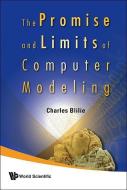Promise And Limits Of Computer Modeling, The di Blilie Charles edito da World Scientific