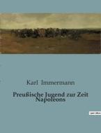 Preußische Jugend zur Zeit Napoleons di Karl Immermann edito da Culturea