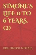 Simone's Life 0 To 6 Years. (2) di Simone Moraes edito da Independently Published