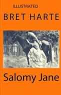 Salomy Jane Illustrated di Bret Harte edito da Independently Published