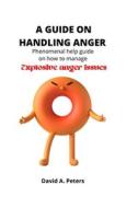 A Guide On Handling Anger di A. Peters David A. Peters edito da Independently Published