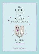 The Little Book of Otter Philosophy di Jennifer Mccartney edito da HARPERCOLLINS