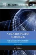 Nanocrystalline Materials: Their Synthesis-Structure-Property Relationships and Applications di Sie-Chin Tjong edito da ELSEVIER