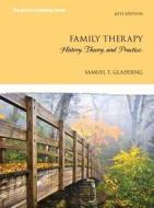 Family Therapy: History, Theory, and Practice, Enhanced Pearson Etext with Loose-Leaf Version -- Access Card Package di Samuel T. Gladding edito da Pearson