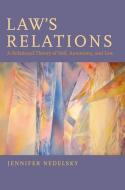Law's Relations: A Relational Theory of Self, Autonomy, and Law di Jennifer Nedelsky edito da OXFORD UNIV PR