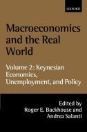 Macroeconomics and the Real World: Volume 2: Keynesian Economics, Unemployment, and Policy di Roger E. Backhouse edito da OXFORD UNIV PR