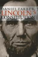 Lincoln′s Constitution di Daniel A. Farber edito da University of Chicago Press