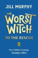 The Worst Witch To The Rescue di Jill Murphy edito da Penguin Random House Children's UK