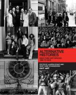 Alternative Histories - New York Art Spaces, 1960-2010 di Lauren Rosati edito da MIT Press