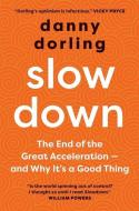 Slowdown: The End of the Great Acceleration--And Why It's Good for the Planet, the Economy, and Our Lives di Danny Dorling edito da YALE UNIV PR