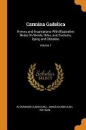 Carmina Gadelica di Alexander Carmichael, James Carmichael Watson edito da Franklin Classics Trade Press