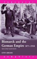 Bismarck and the German Empire di Lynn Abrams edito da Taylor & Francis Ltd