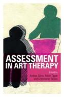 Assessment in Art Therapy di Andrea Gilroy edito da Taylor & Francis Ltd