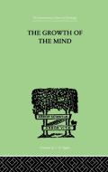 The Growth of the Mind: An Introduction to Child-Psychology di Kurt Koffka edito da ROUTLEDGE