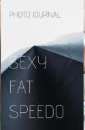 Sexy fat speedos di Fat Bloke edito da BLURB INC